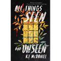 All Things Seen and Unseen