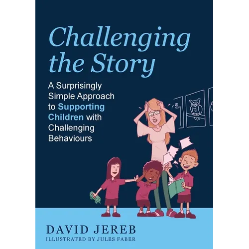 Challenging the Story: A Surprisingly Simple Approach to Supporting Children with Challenging Behaviours