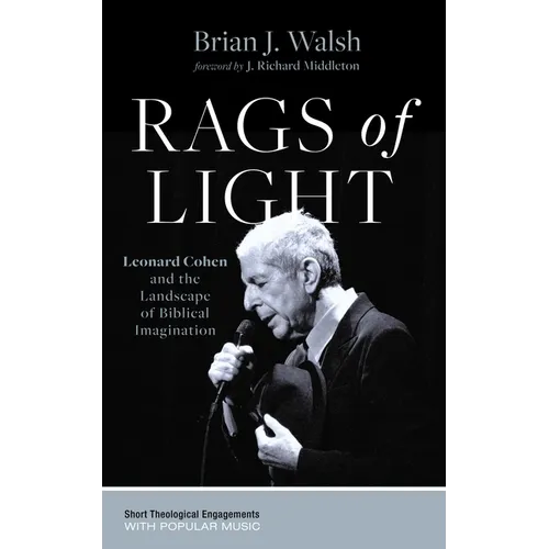 Rags of Light: Leonard Cohen and the Landscape of Biblical Imagination