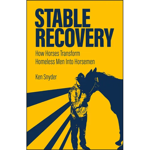 Stable Recovery: How Horses Transform Homeless Men Into Horsemen
