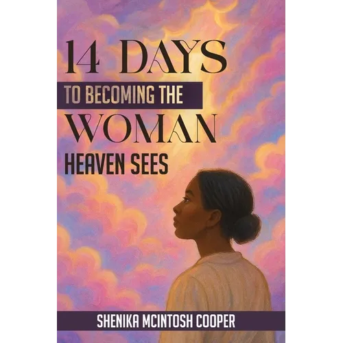 14 Days of Becoming the Woman Heaven Sees