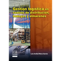 Gestión logística en centros de distribución, bodegas y almacenes - 1ra edición