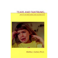 Tears and Tantrums: What to Do When Babies and Children Cry