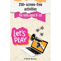 250+ screen-free activities for Kids Ages 8-10 FUNK Books