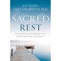 Sacred Rest: Recover Your Life, Renew Your Energy, Restore Your Sanity