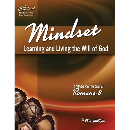 Mindset: Learning and Living the Will of God -- A Flexible Inductive Study of Romans 8