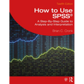 How to Use Spss(r): A Step-By-Step Guide to Analysis and Interpretation