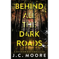 Behind All The Dark Roads