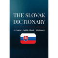 The Slovak Dictionary: A Concise English-Slovak Dictionary