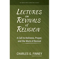 Lectures on Revivals of Religion: A Call to Holiness, Prayer, and the Work of Revival