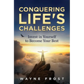 Conquering Life's Challenges: Invest in Yourself to Become Your Best