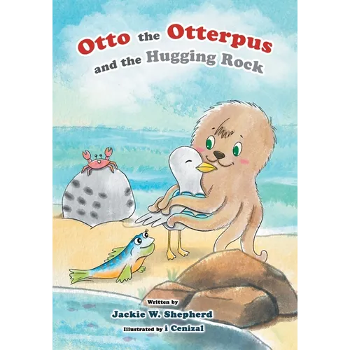 Otto the Otterpus and the Hugging Rock