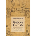 Confucian Gods: An Archaeology of Devotional Practice