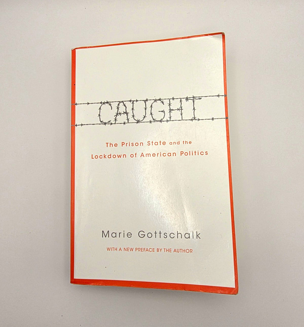 Caught: The Prison State and Lockdown of American Politics Gottschalk Paperback