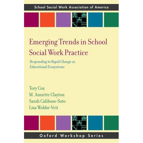 Emerging Trends in School Social Work Practice: Responding to Rapid Change in Educational Ecosystems