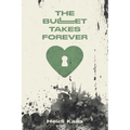 The Bullet Takes Forever