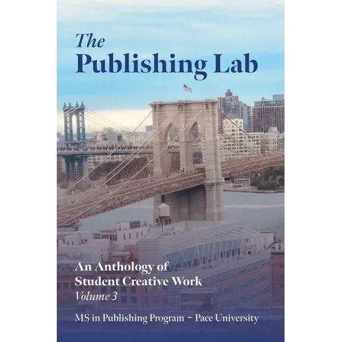 The Publishing Lab: An Anthology of Student Creative Work