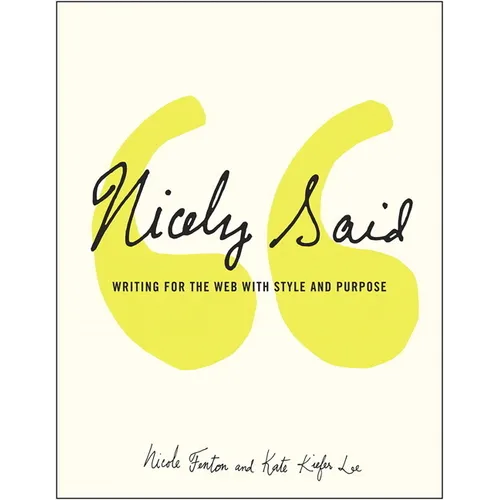 Nicely Said: Writing for the Web with Style and Purpose