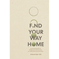 Find Your Way Home: A practical guide on design and construction to create the home you want
