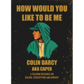 How Would You Like To Be Me