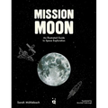 Mission Moon: An Illustrated Guide to Space Exploration