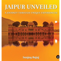 Jaipur Unveiled: A Journey Through Unique Experiences