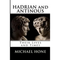 Hadrian and Antinous - Their lives and Times