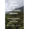 Poetic Cultivars of Gaia's Soulful Garden: Illustrious Expressions of This Waking Dream