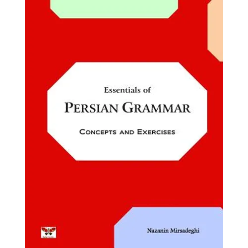 Essentials of Persian Grammar: Concepts and Exercises: (Farsi- English Bi-lingual Edition)- 2nd Edition