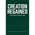 Creation Regained: Disciplinary Perspectives
