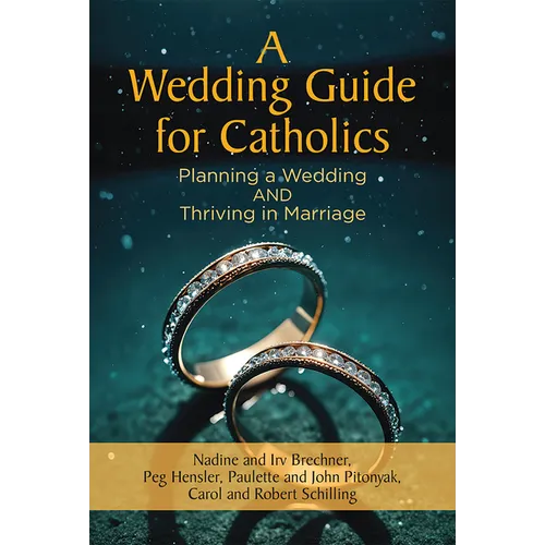 A Wedding Guide for Catholics: Planning a Wedding and Thriving in Marriage