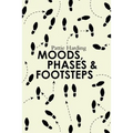 Moods, Phases & Footsteps