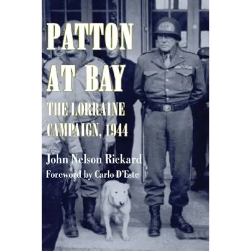 Patton at Bay: The Lorraine Campaign, 1944