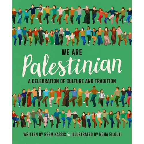 We Are Palestinian: A Celebration of Culture and Tradition