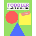 Toddler Shape Learning: Shape & Color Activity Book For Kids Age 1-3 Years