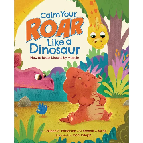 Calm Your Roar Like a Dinosaur: How to Relax Muscle by Muscle