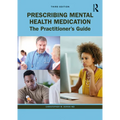 Prescribing Mental Health Medication: The Practitioner's Guide
