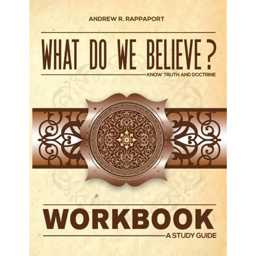 What Do We Believe Workbook: A Christian Systematic Theology