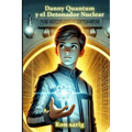 Danny Quantum / Danny Quantum y el Detonador Nuclear (spanish edition)