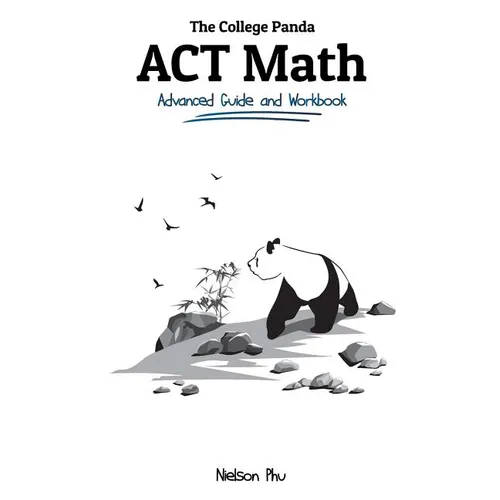 The College Panda's ACT Math: Advanced Guide and Workbook