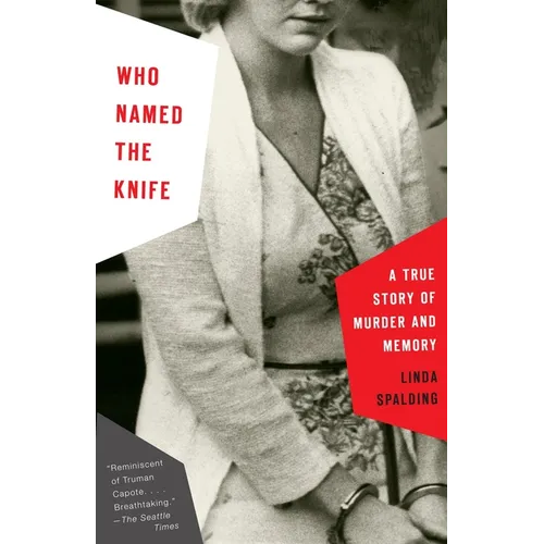 Who Named the Knife: A True Story of Murder and Memory