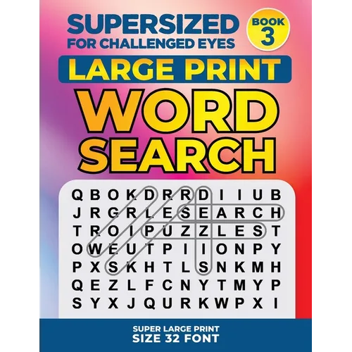 SUPERSIZED FOR CHALLENGED EYES, Book 3: Super Large Print Word Search Puzzles