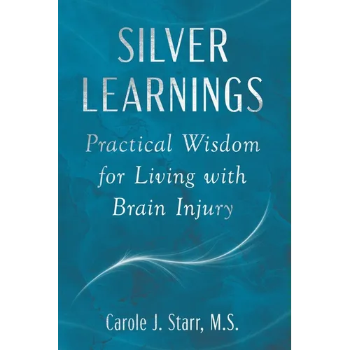 Silver Learnings: Practical Wisdom for Living with Brain Injury