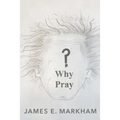 Why Pray?