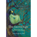 The Sacred Ego: Making Peace with Ourselves and Our World