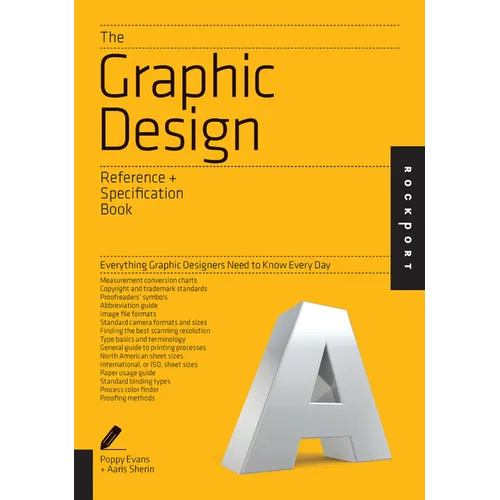 The Graphic Design Reference & Specification Book: Everything Graphic Designers Need to Know Every Day