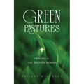 Green Pastures Healing for The Broken Woman