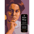 A Sure Way: Following Truth in a World on Fire