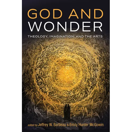 God and Wonder: Theology, Imagination, and the Arts