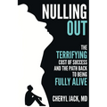 Nulling Out: The Terrifying Cost of Success and The Path Back to Being Fully Alive